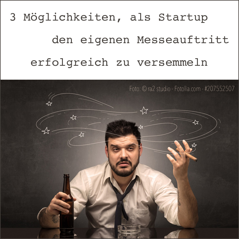 3 Möglichkeiten, als Startup den eigenen Messeauftritt erfolgreich zu versemmeln – Harald Berenfänger 3 Möglichkeiten, als Startup den eigenen Messeauftritt erfolgreich zu versemmeln | Harald Berenfänger, Souveränitäter® für Persönlichkeit(en) – Harald Berenfänger