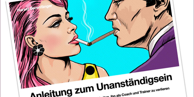 Anleitung zum Unanstaendigsein – ein E-Book von Harald Berenfaenger
